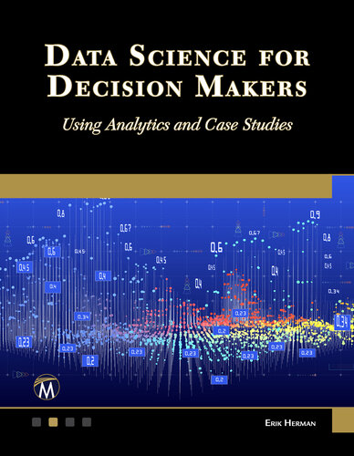 خرید و دانلود نسخه کامل کتاب Data Science for Decision Makers: Using Analytics and Case Studies