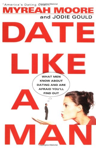 خرید و دانلود نسخه کامل کتاب Date Like A Man: What Men Know About Dating and Are Afraid You'll Find Out - PDF