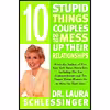 کتاب 10 Stupid Things Couples Do to Mess Up Their Relationships اثر Laura Schlessinger انتشارات Cliff Street Books