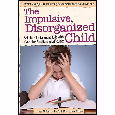کتاب The Impulsive, Disorganized Child اثر James W. Forgan and Mary Anne Richey انتشارات Routledge