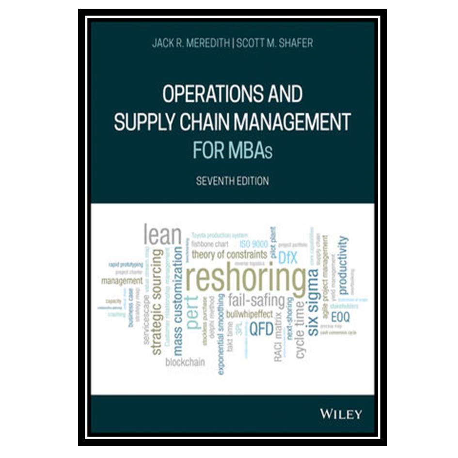 کتاب Operations and Supply Chain Management for MBAs اثر Jack R Meredith, Scott M Shafer انتشارت مؤلفین طلایی