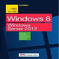 خرید و دانلود نسخه کامل کتاب Windows 8 und Windows Server 2012: Planung, Praxis, Tipps &amp; Tools