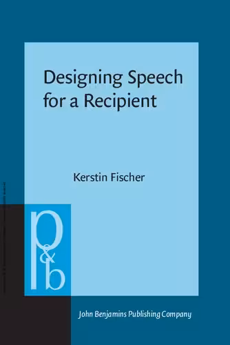 خرید و دانلود نسخه کامل کتاب Designing Speech for a Recipient: The roles of partner modeling, alignment and feedback in so-called 'simplified registers'
