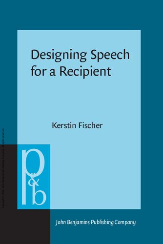 خرید و دانلود نسخه کامل کتاب Designing Speech for a Recipient: The roles of partner modeling, alignment and feedback in so-called &#039;simplified registers&#039;