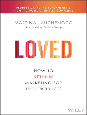کتاب Loved: How to Rethink Marketing for Tech Products (متن کامل)