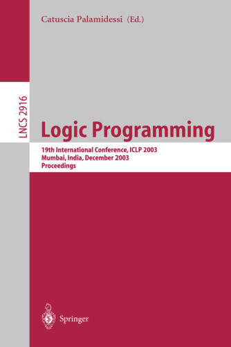 خرید و دانلود نسخه کامل کتاب Logic Programming: 19th International Conference, ICLP 2003, Mumbai, India, December 9-13, 2003. Proceedings