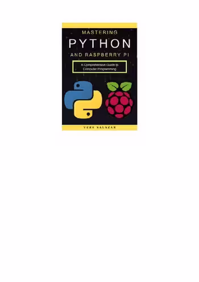 خرید و دانلود نسخه کامل کتاب Mastering Python and Raspberry Pi: A Comprehensive Guide to Computer Programming