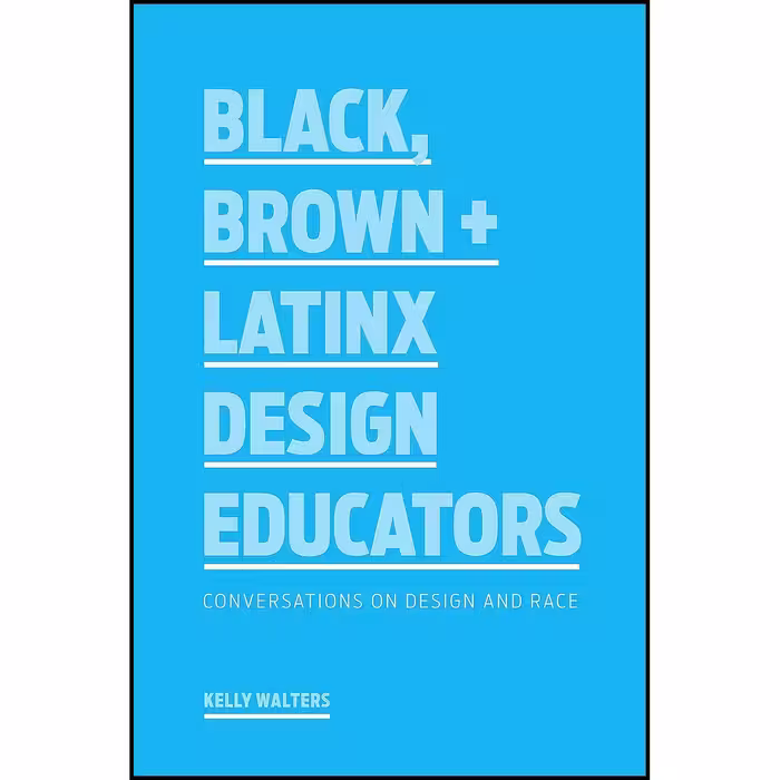 کتاب زبان اصلی Black Brown  Latinx Design Educators اثر Kelly Walters
