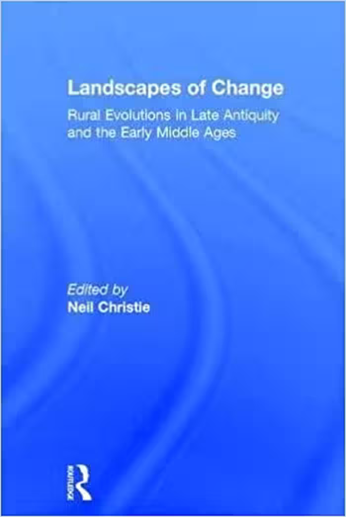 خرید و دانلود نسخه کامل کتاب Landscapes of Change: Rural Evolutions in Late Antiquity and the Early Middle Ages (Late Antique &amp; Early Medieval Studies)