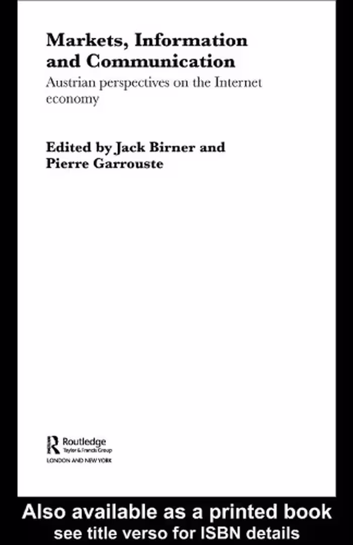 خرید و دانلود نسخه کامل کتاب Markets, Information and Communication: Austrian Perspectives on the Internet Economy (Foundations of the Market Economy Series.)