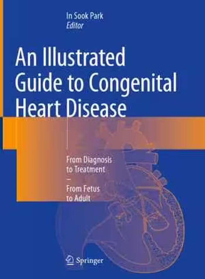 [PDF] دانلود کتاب An Illustrated Guide To Congenital Heart Disease - From Diagnosis To Treatment—From Fetus To Adult, 2019