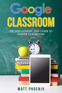 خرید و دانلود نسخه کامل کتاب Google Classroom: The 2020 ultimate user guide to master classroom