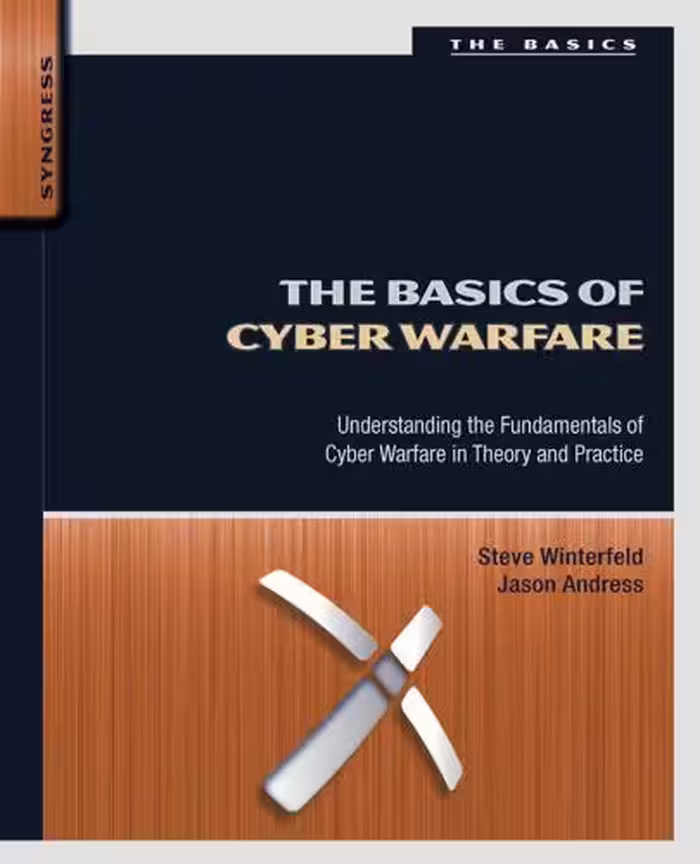 خرید و دانلود نسخه کامل کتاب The Basics of Cyber Warfare: Understanding the Fundamentals of Cyber Warfare in Theory and Practice