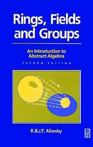 خرید و دانلود نسخه کامل کتاب Rings, Fields and Groups, An Introduction to Abstract Algebra