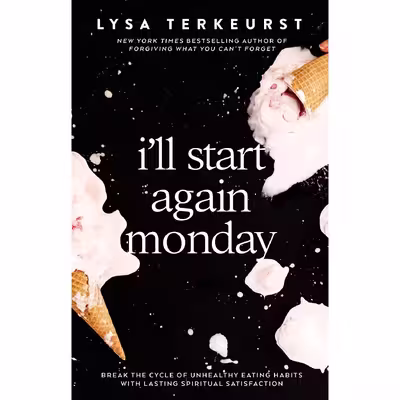 کتاب I'll Start Again Monday: Break the Cycle of Unhealthy Eating Habits with Lasting Spiritual Satisfaction اثر Lysa TerKeurst انتشارات Thomas Nelson