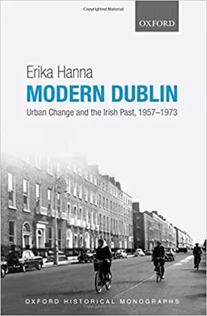 󾕇 دانلود کتاب Modern Dublin - Urban Change And The Irish Past, 1957-1973, 2013 - دانلود کتاب های دانشگاهی