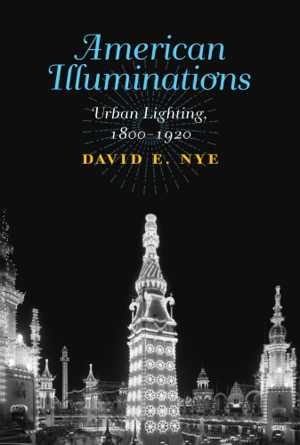 [PDF] دانلود کتاب American Illuminations - Urban Lighting, 1800-1920, 2018;2019