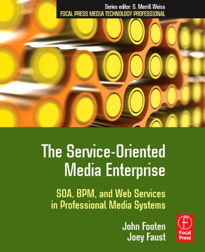 خرید و دانلود نسخه کامل کتاب The Service-Oriented Media Enterprise: SOA, BPM, and Web Services in Professional Media Systems (Focal Press Media Technology Professional)