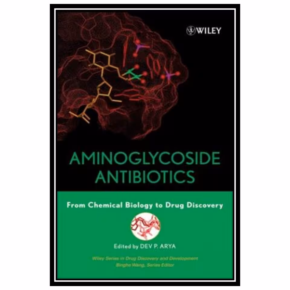 کتاب Aminoglycoside Antibiotics: From Chemical Biology to Drug Discovery اثر Dev P. Arya انتشارات مؤلفین طلایی