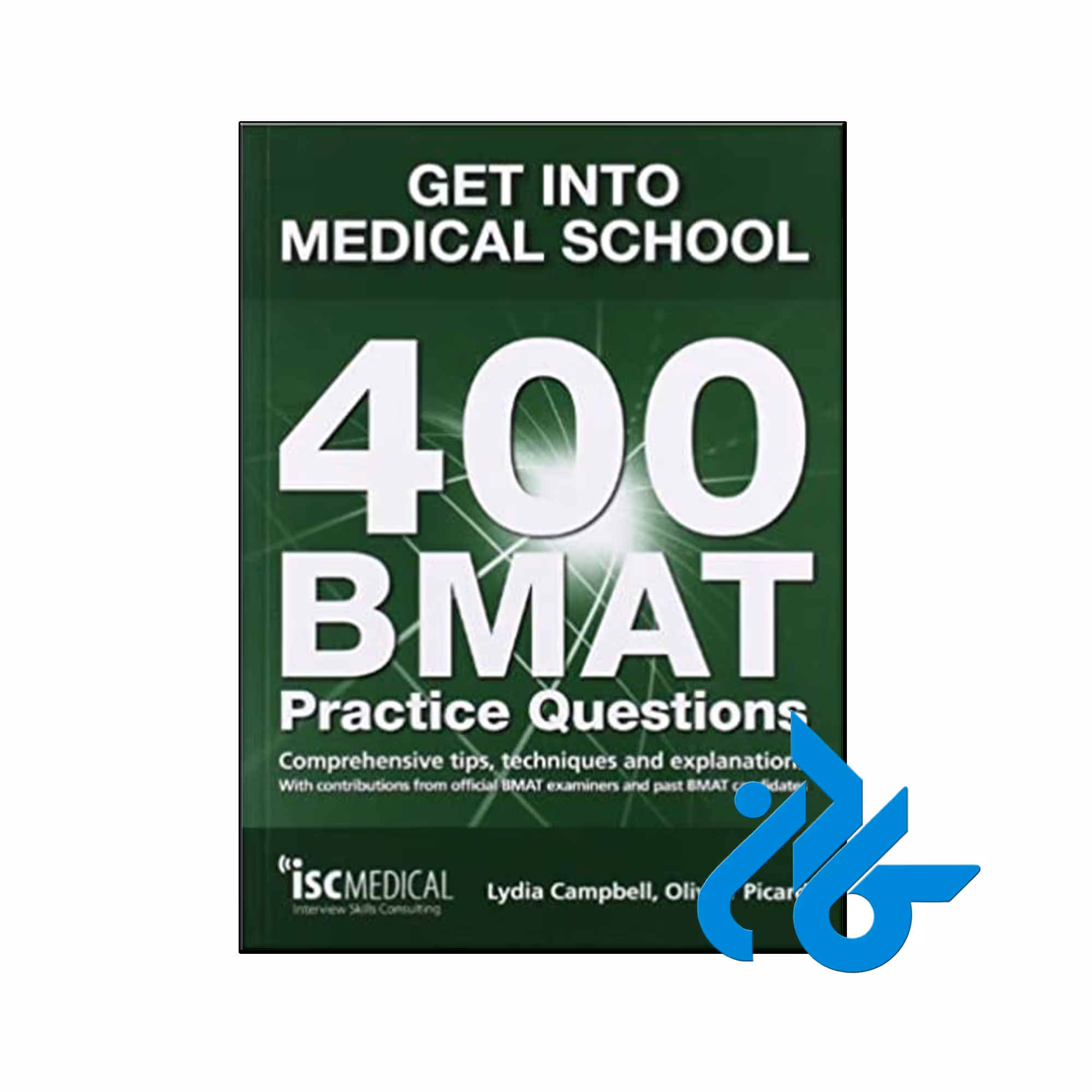 کتاب Get Into Medical School 400 Bmat Practice Questions With Contributions from Official Bmat Examiners and Past Bmat Candidates