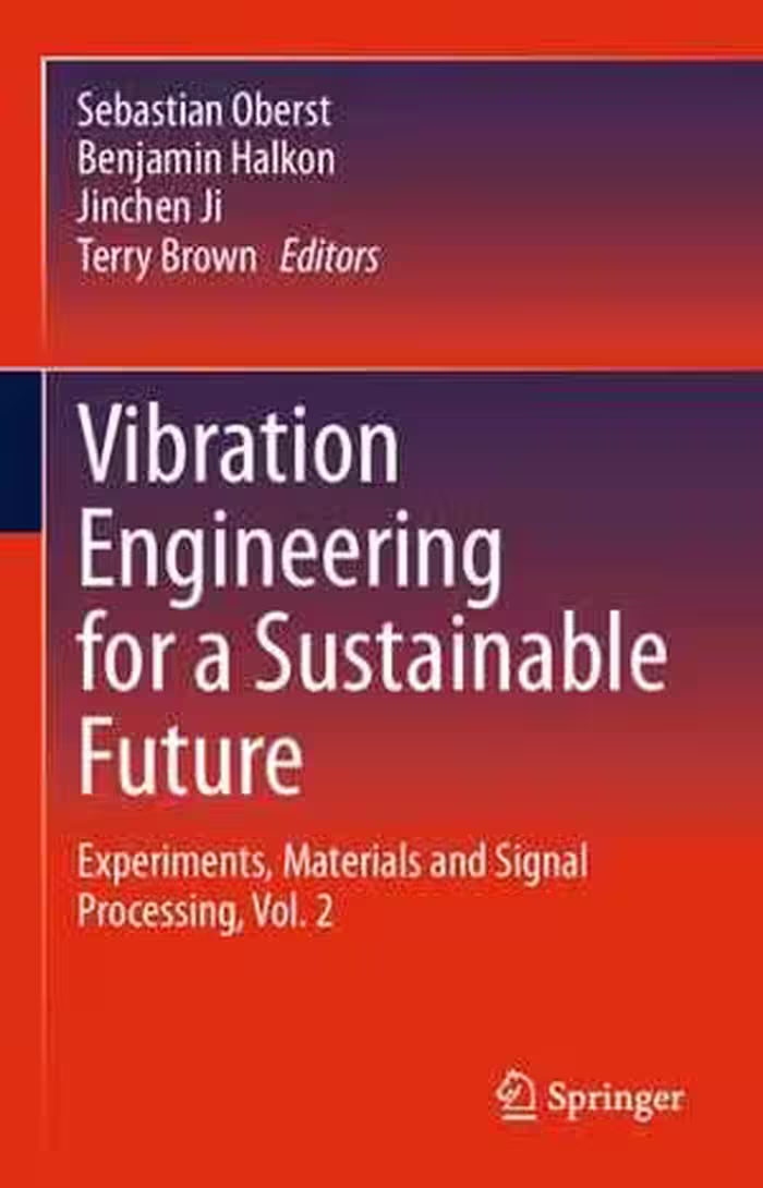 [PDF] دانلود کتاب Vibration Engineering For A Sustainable Future - Experiments, Materials And Signal Processing. Vol. 2, 2021