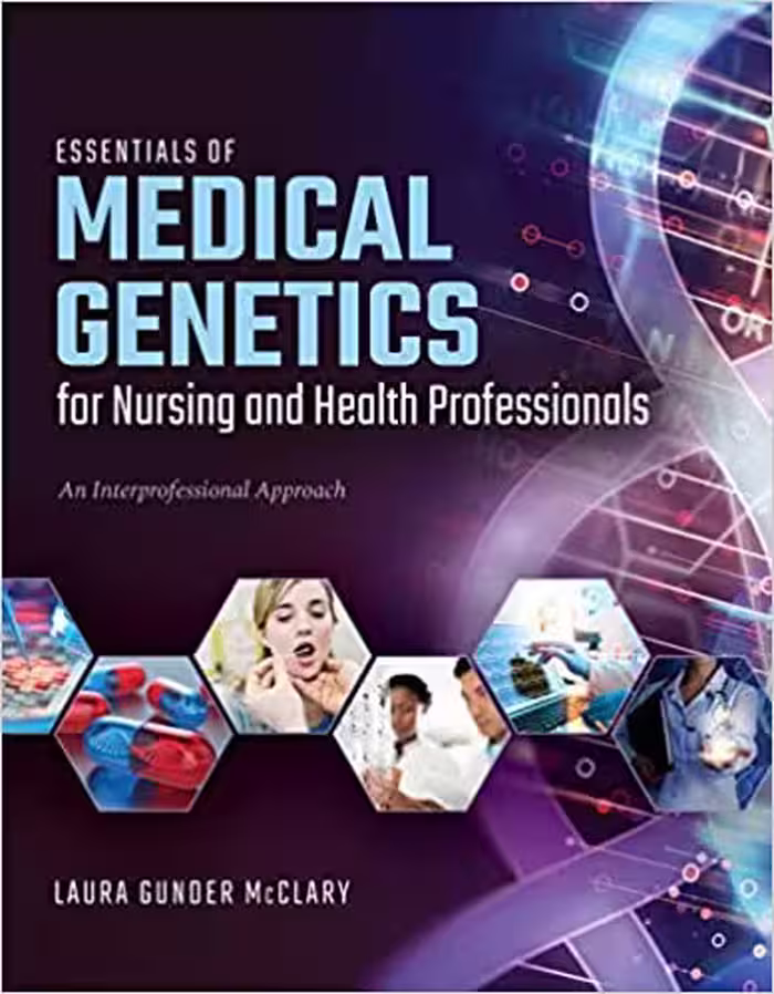 󾕇 دانلود کتاب Essentials Of Medical Genetics For Nursing And Health Professionals - An Interprofessional Approach, 2020 - دانلود کتاب های دانشگاهی