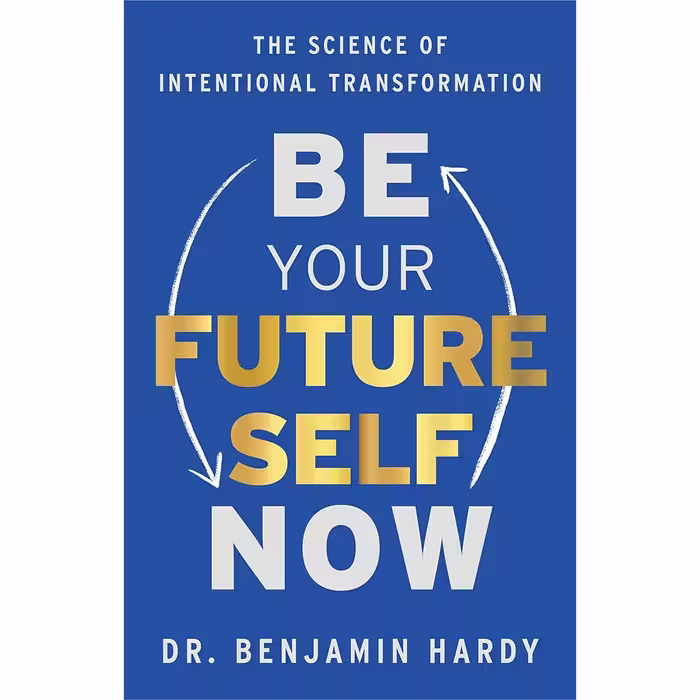 کتاب زبان اصلی Be Your Future Self Now اثر Benjamin P Hardy
