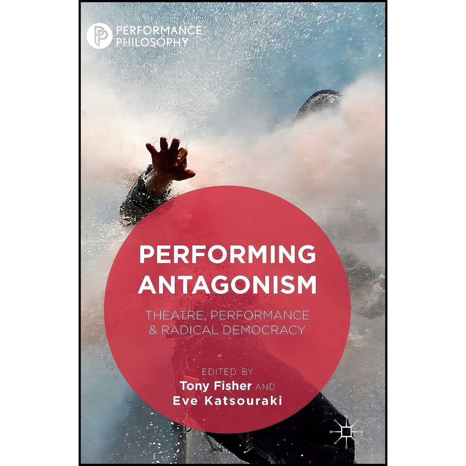 کتاب زبان اصلی Performing Antagonism اثر Tony Fisher and Eve Katsouraki