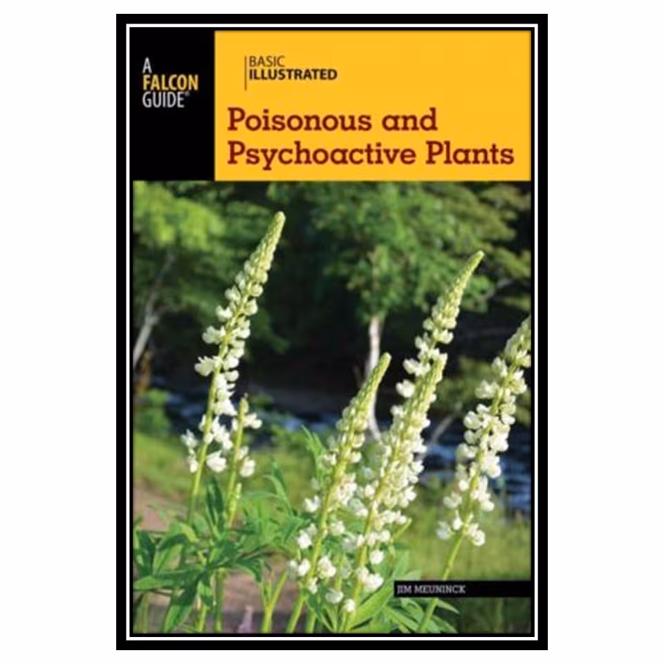 کتاب Basic Illustrated: Poisonous and Psychoactive Plants اثر Jim Meuninck انتشارات مؤلفین طلایی