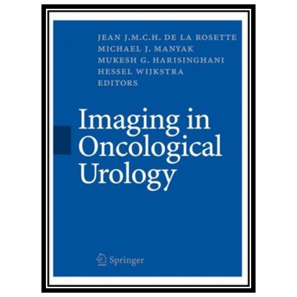 کتاب Imaging in Oncological Urology اثر جمعی از نویسندگان انتشارات مؤلفین طلایی
