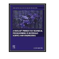 کتاب A MATLAB® Primer for Technical Programming for Materials Science and Engineering اثر Leonid Burstein انتشارات مؤلفین طلایی