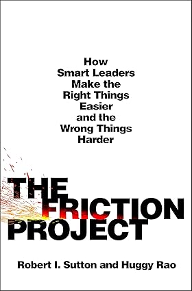 خرید و دانلود کتاب The Friction Project: How Smart Leaders Make the Right Things Easier and the Wrong Things Harder