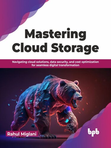 خرید و دانلود نسخه کامل کتاب Mastering Cloud Storage: Navigating cloud solutions, data security, and cost optimization for seamless digital transformation