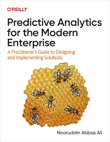 خرید و دانلود نسخه کامل کتاب Predictive Analytics for the Modern Enterprise: A Practitioner&#039;s Guide to Designing and Implementing Solutions