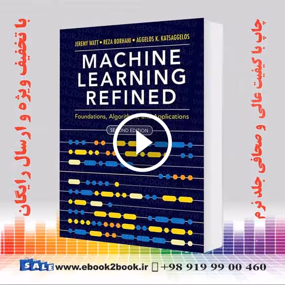 Machine Learning Refined : Foundations Algorithms and Applications 2nd Edition