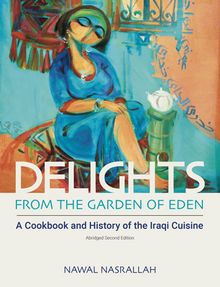خرید و دانلود نسخه کامل کتاب Delights from the Garden of Eden: A Cookbook and History of the Iraqi Cuisine (2nd Edition; Abridged Edition) (UK Edition) - Pdf