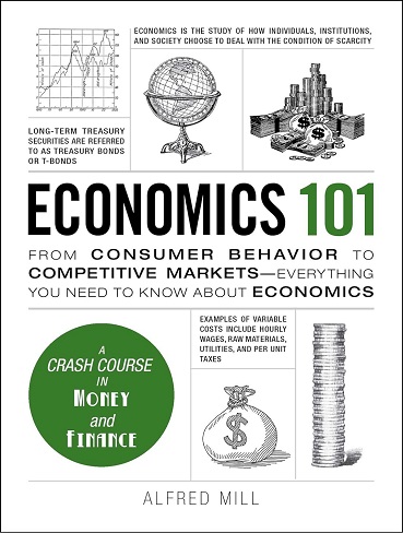 کتاب Economics 101: From Consumer Behavior to Competitive Markets–Everything You Need to Know About Economics (زبان اصلی)