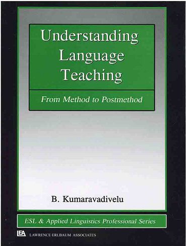 Understanding Language Teaching: From Method to Post-Method