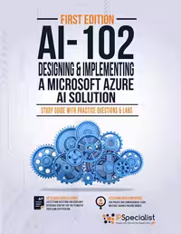 خرید و دانلود نسخه کامل کتاب AI-102: Designing and Implementing a Microsoft Azure AI Solution : Study Guide with Practice Questions and Labs - First Edition