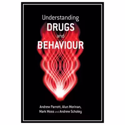 کتاب Understanding Drugs and Behaviour اثر جمعی از نویسندگان انتشارات مؤلفین طلایی