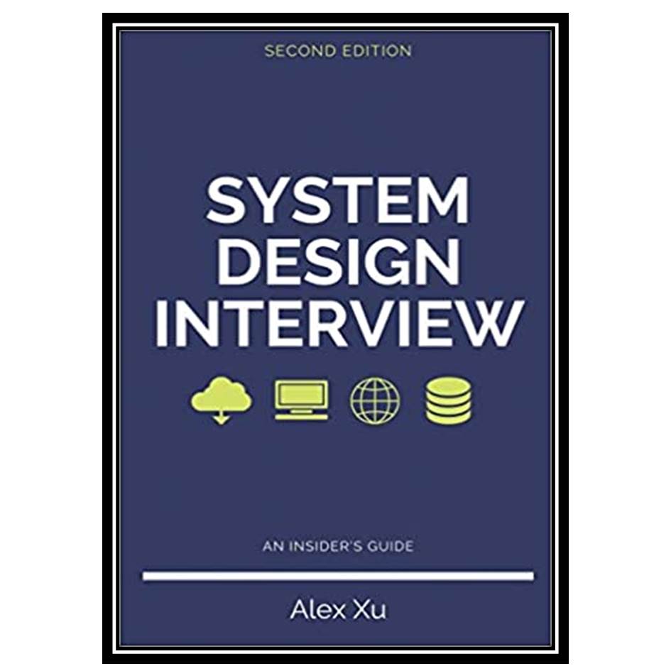 کتاب System Design Interview An Insider’s Guide اثر Alex Yu انتشارات مؤلفین طلایی