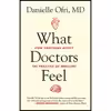 کتاب What Doctors Feel اثر Danielle Ofri انتشارات Beacon Press