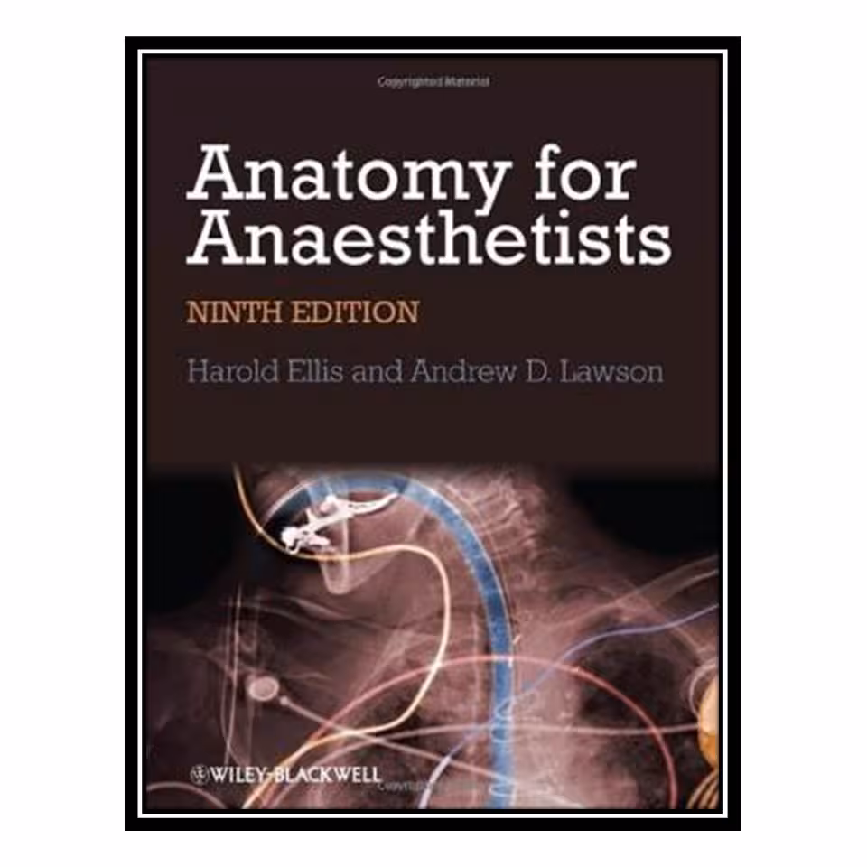 کتاب Anatomy for Anaesthetists اثر Harold Ellis and Andrew Lawson انتشارات مؤلفین طلایی
