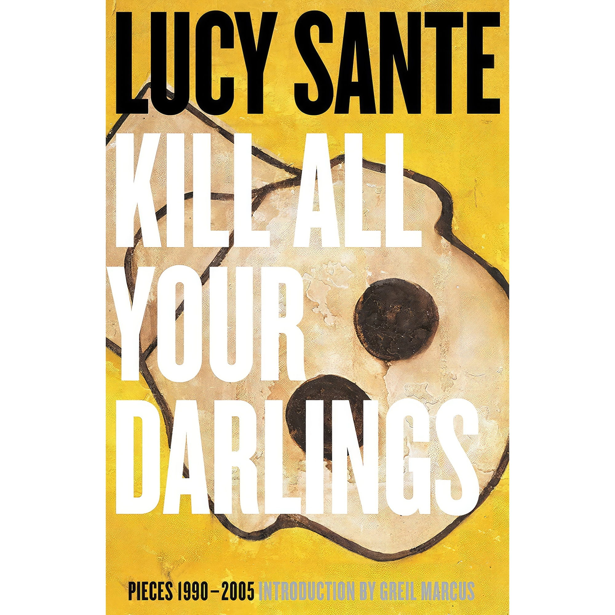 کتاب Kill All Your Darlings اثر Luc Sante انتشارات Yeti Publishing