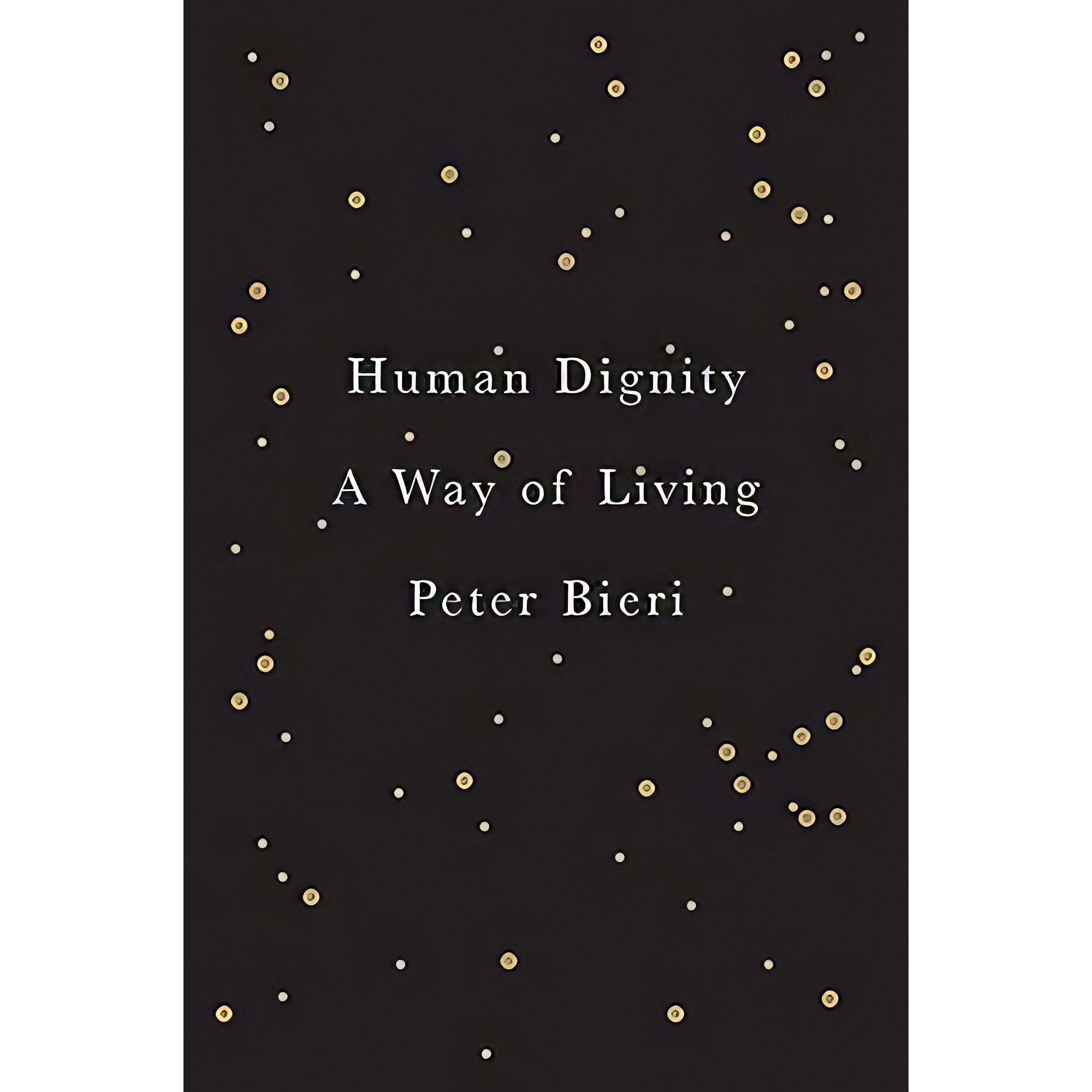 کتاب Human Dignity اثر Peter Bieri and Diana Siclovan انتشارات Polity