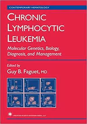 [PDF] دانلود کتاب Chronic Lymphocytic Leukemia - Molecular Genetics, Biology, Diagnosis, And Management, 2004