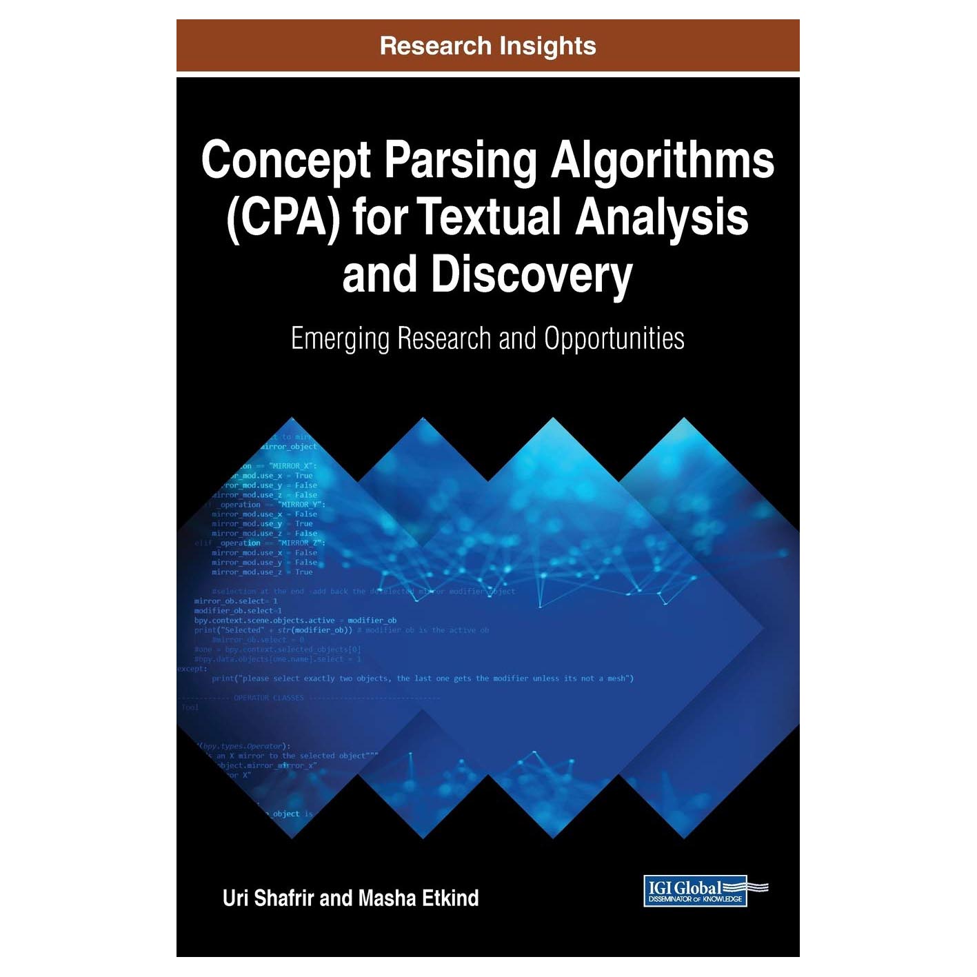 کتاب Concept Parsing Algorithms (CPA) for Textual Analysis and Discovery: Emerging Research and Opportunities اثر Uri Shafrir انتشارات IGI GLOBAL