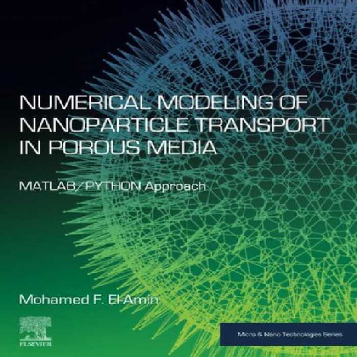 خرید و دانلود نسخه کامل کتاب Numerical Modeling of Nanoparticle Transport in Porous Media: MATLAB/PYTHON Approach (Micro &amp; Nano Technologies)