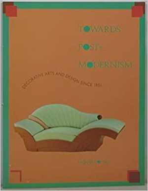 [PDF] دانلود کتاب Towards Post-Modernism - Decorative Arts And Design Since 1851, 1987