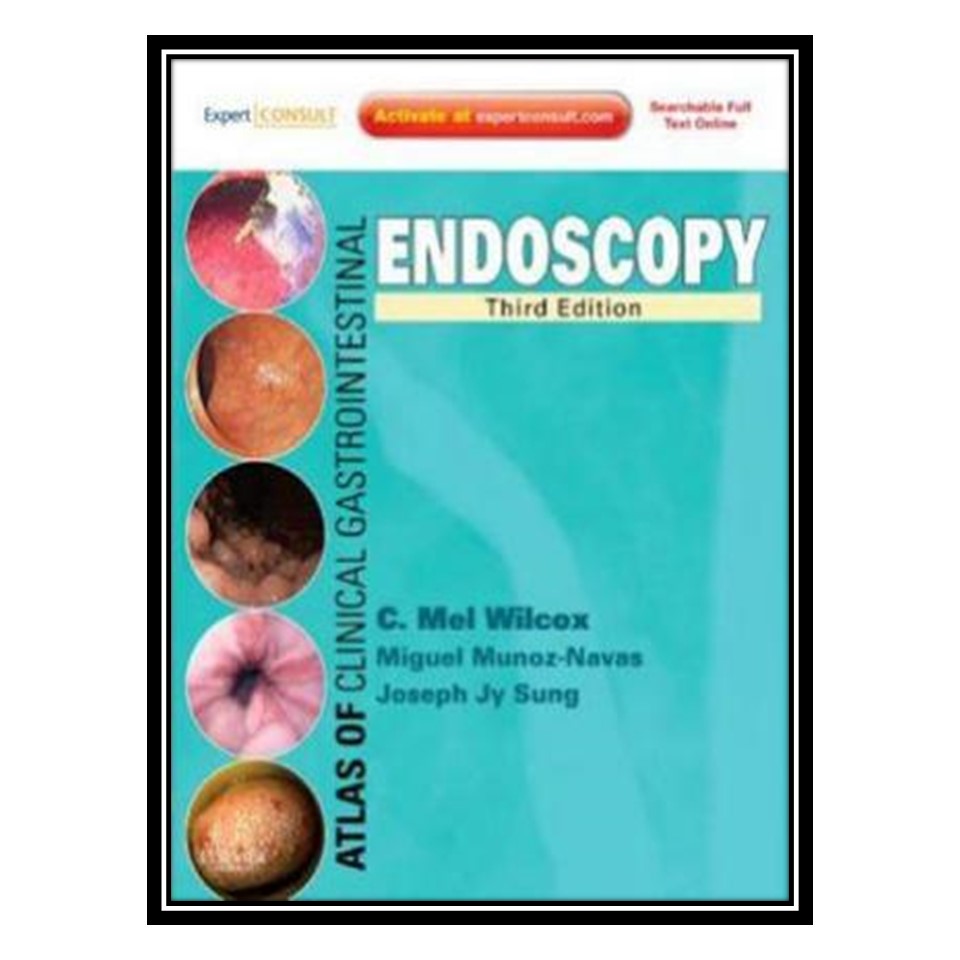 کتاب Atlas of clinical gastrointestinal endoscopy Part 1 اثر Wilcox C, Munoz-Navas M انتشارات مؤلفین طلایی